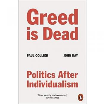 GREED IS DEAD: POLITICS AFTER INDIVIDUALISM
