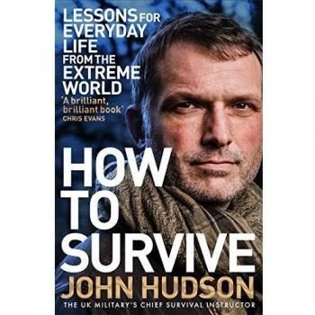 How to Survive: Lessons for Everyday Life from the Extreme World