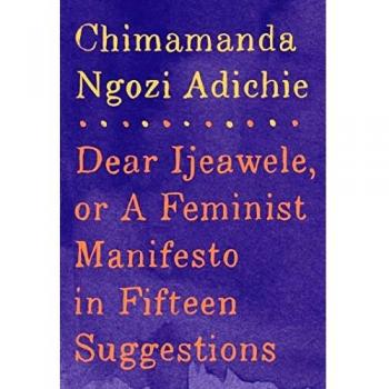Dear Ijeawele, or a Feminist Manifesto in Fifteen Suggestions