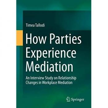 How Parties Experience Mediation: An Interview Study on Relationship Changes in Workplace Mediation