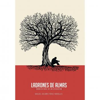 Ladrones de Almas: Crónica Real de un Secuestro - Libro de No Ficción sobre Secuestros y Experiencias Reales