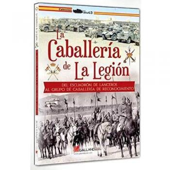 La caballería de la legión: Del Escuadrón de Lanceros al Grupo de Reconocimiento de Caballería.: 000000000000000000