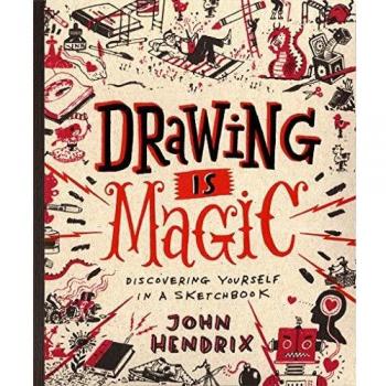 Drawing Is Magic: Discovering Yourself in a Sketchbook