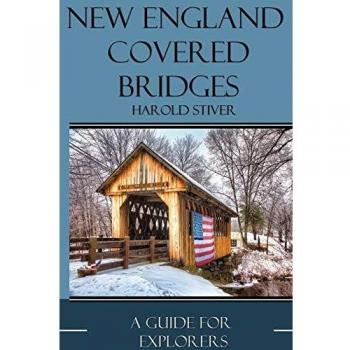 Harold Stiver's New England Covered Bridges: A Comprehensive Guide in Paperback