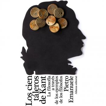 Los cien táleros de Kant: La filosofía a través de los ejemplos de los filósofos