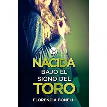 Nacida bajo el signo del Toro - Florencia Bonelli