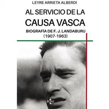 Al servicio de la causa vasca: Biografía de F.J. Landaburu