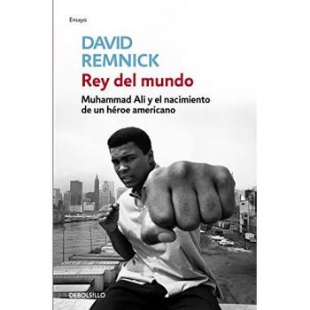 Rey del mundo: Muhammad Ali y el nacimiento de un héroe americano