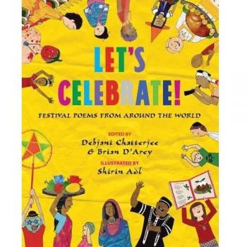 Celebremos! Poemas de festivales del mundo entero - Libro ilustrado por Shirin Adl, Debjani Chatterjee y Brian D'Arcy