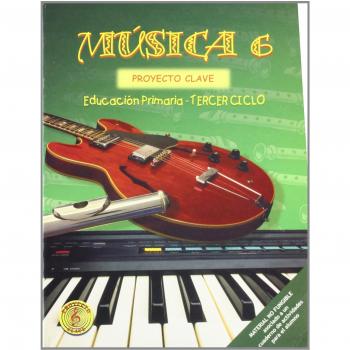 Música 6 - Proyecto Clave - Libro del alumno: Educación Primaria. Tercer ciclo - 9788428526319
