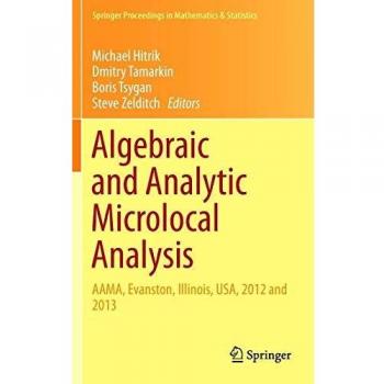 Algebraic and Analytic Microlocal Analysis: AAMA, Evanston, Illinois, USA, 2012 and 2013: 269