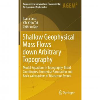 Shallow Geophysical Mass Flows down Arbitrary Topography: Model Equations in Topography-fitted Coordinates, Numerical Simulation and Back-calculations ... and Environmental Mechanics and Mathematics)