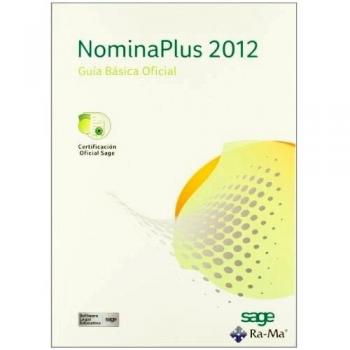 NominaPlus 2012. Guía básica Oficial - Formacion Sage