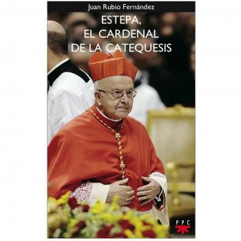 Estepa, El Cardenal De La Catequesis: Testimonio de una vida al servicio de la Iglesia y la sociedad: 126