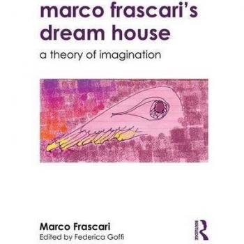 Marco Frascari's Dream House: A Theory of Imagination