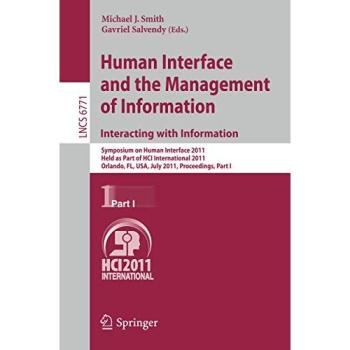 Human Interface and the Management of Information. Interacting with Information: Symposium on Human Interface 2011, Held as Part of HCI International ... I: 6771