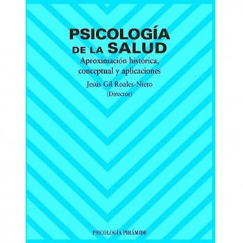 Psicología de la salud: Aproximación histórica, conceptual y aplicaciones