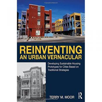 Reinventing an Urban Vernacular: Developing Sustainable Housing Prototypes for Cities Based on Traditional Strategies
