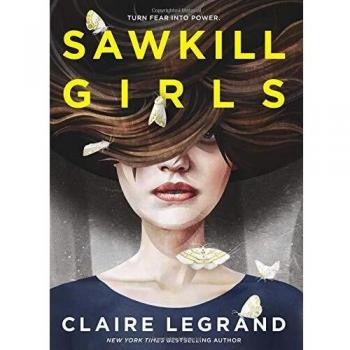 Sawkill Girls - Hardcover Edition by Claire Legrand