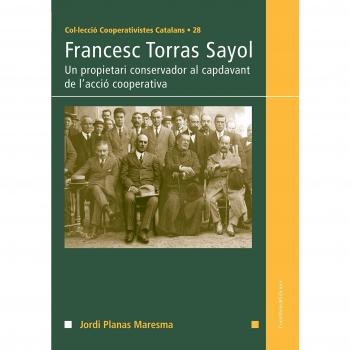 Francesc Torras Sayol: Un propietari conservador al capdavant de l'acció cooperativa: 28