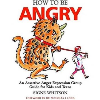 How to Be Angry: An Assertive Anger Expression Group Guide for Kids and Teens