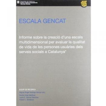 Escala GENCAT. Informe sobre la creació d'una escala multidimensional per avaluar la qualitat de vida de les persones usuàries dels serveis socials a Catalunya