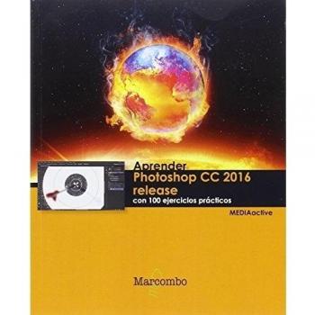 Aprender Photoshop CC 2016 release con 100 ejercicios prácticos