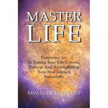 Master Life: Experiencia de alegría en la transmisión de lecciones vitales, pruebas y logros en tu viaje espiritual - Tapa blanda