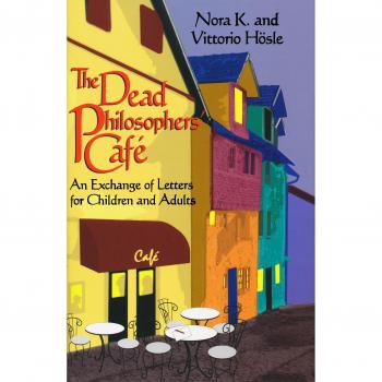 Dead Philosophers' Cafe: A Letter Exchange for All Ages by Vittorio Hösle