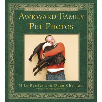Awkward Family Pet Photo Book by Mike Bender & Doug Chernack