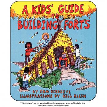 Tom Birdseye's Ultimate Kids' Fort-Building Guide