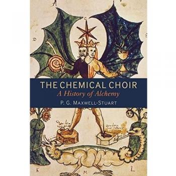 The Chemical Choir: A History of Alchemy