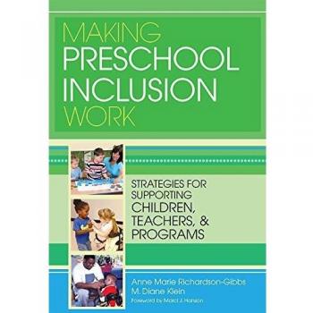 Making Preschool Inclusion Work: Strategies for Supporting Children, Teachers, and Programs