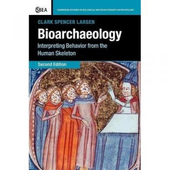 Bioarqueología: Interpretando el Comportamiento a través del Esqueleto Humano (Estudios de Cambridge en Antropología Biológica y Evolutiva, Volumen 69) Edición 2ª Tapa Dura