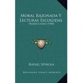 Moral Razonada Y Lecturas Escogidas: Primer Curso