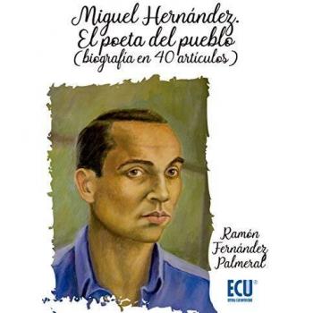 MIGUEL HERNANDEZ. EL POETA DEL PUEBLO