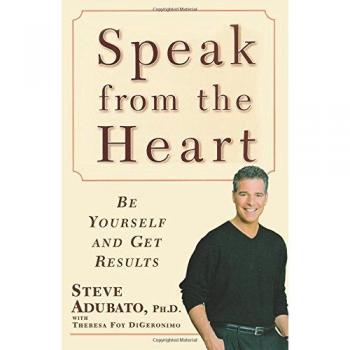 Speak from the Heart: Authentic Communication Skills for Effective Results by Steve Adubato (Paperback)