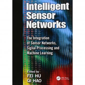 Intelligent Sensor Networks: The Integration of Sensor Networks, Signal Processing and Machine Learning