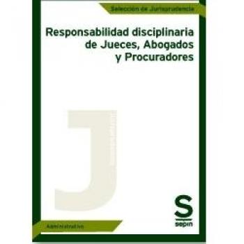 Responsabilidad disciplinaria de Jueces, Abogados y Procuradores