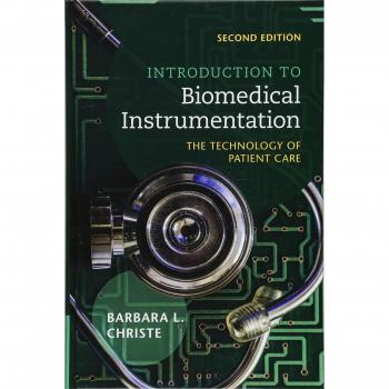 Introduction to Biomedical Instrumentation: The Technology of Patient Care