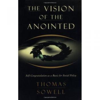 The Vision of the Anointed: Self-Congratulation as a Basis for Social Policy