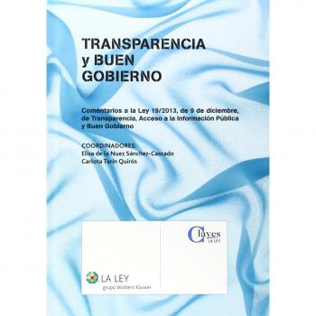 Transparencia y buen gobierno: comentarios a la Ley 19/2013, de 9 de diciembre, de transparencia, acceso a la información pública y buen gobierno