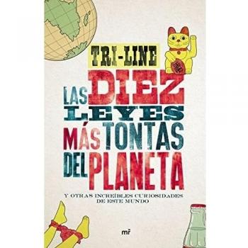 Las 10 leyes más tontas del planeta: y otras increíbles curiosidades de este mundo - Tri-line