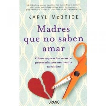 Madres Que No Saben Amar: 1 - Karyl Mcbride