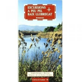 Excursions a peu pel Baix Llobregat: 20 itineraris: 60