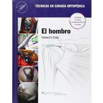 Técnicas en cirugía ortopédica. El hombro - Edward V. Craig