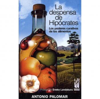 La despensa de Hipócrates: Los poderes curativos de los alimentos