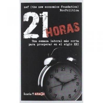 21 HORAS: Una semana laboral más corta para prosperar en el siglo XXI