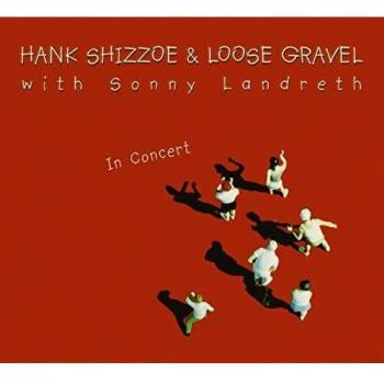 Hank Shizzoe Live Album - In Concert with Sonny Landreth (2-CD Set)