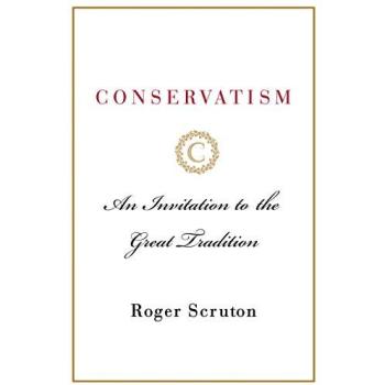 Conservatism: An Invitation to the Great Tradition